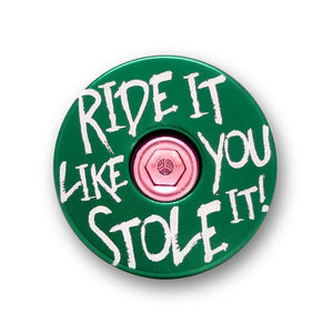 Ride It Like You Stole It Bicycle Headset Cap